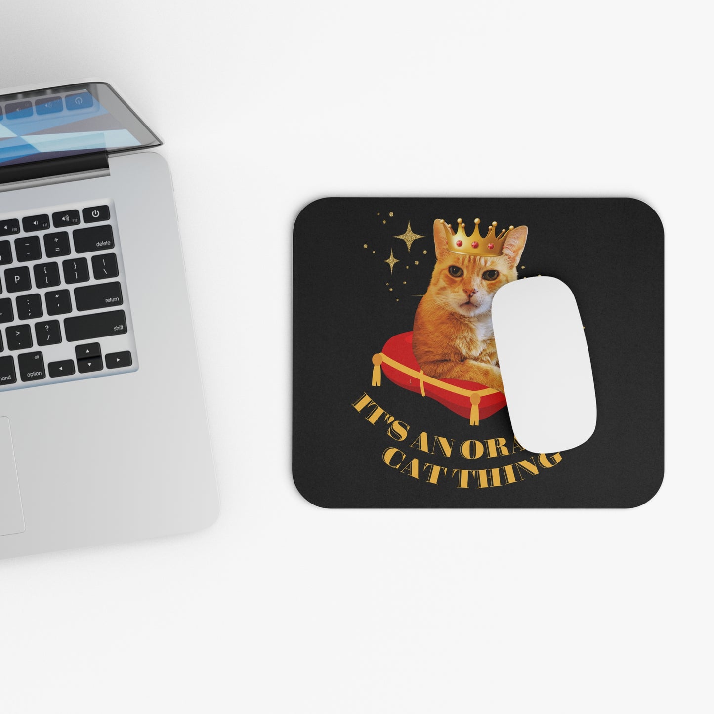 "It's an Orange Cat Thing"Mouse Pad